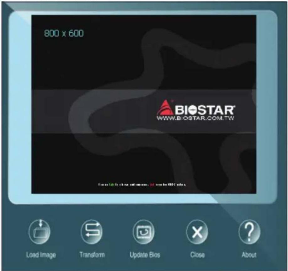 800 x 600 BIOSTAR® WWW.BIOSTAR.COM.TW Load Image Transform Update Bios Close About