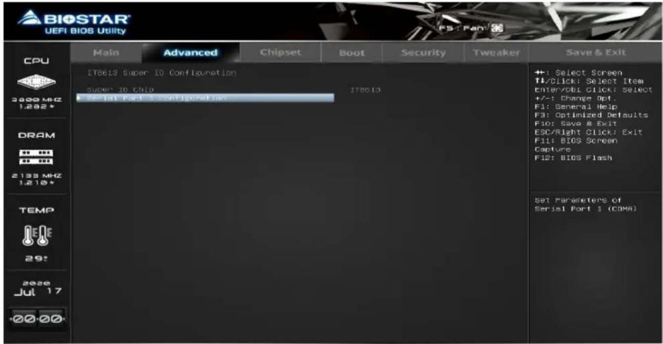 BIOSTAR® UEFI BIOS Utility CPU 3000 MHz 1.282* DRAM 2133 MHz 1.210* TEMP 29: 2020 Jul 17 -00-00- Main Advanced Chipset Boot Security Tweaker Save & Exit IT8613 Super ID Configuration Super ID Chip IT8613 Serial Port 1 Configuration ++: Select Screen TL/Click: Select Item Enter/DBI Click: Select +/-: Change Opt. F1: General Help F3: Optimized Defaults F10: Save & Exit ESC/Right Click: Exit F11: BIOS Screen Capture F12: BIOS Flash Set Parameters of Serial Port 1 (COMA)