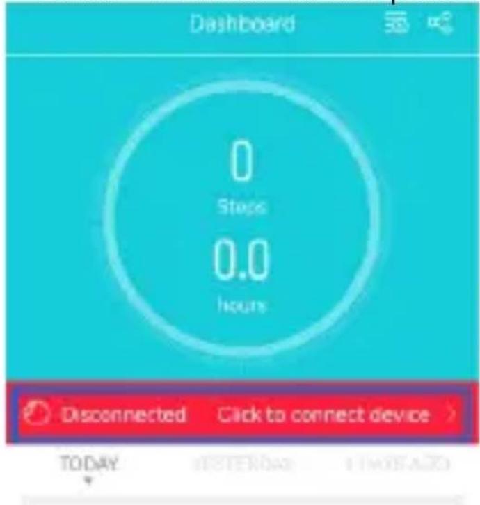 Dashboard 0 Steps 0.0 hours Disconnected Click to connect device TODAY ESTEREGE TIME-ADO