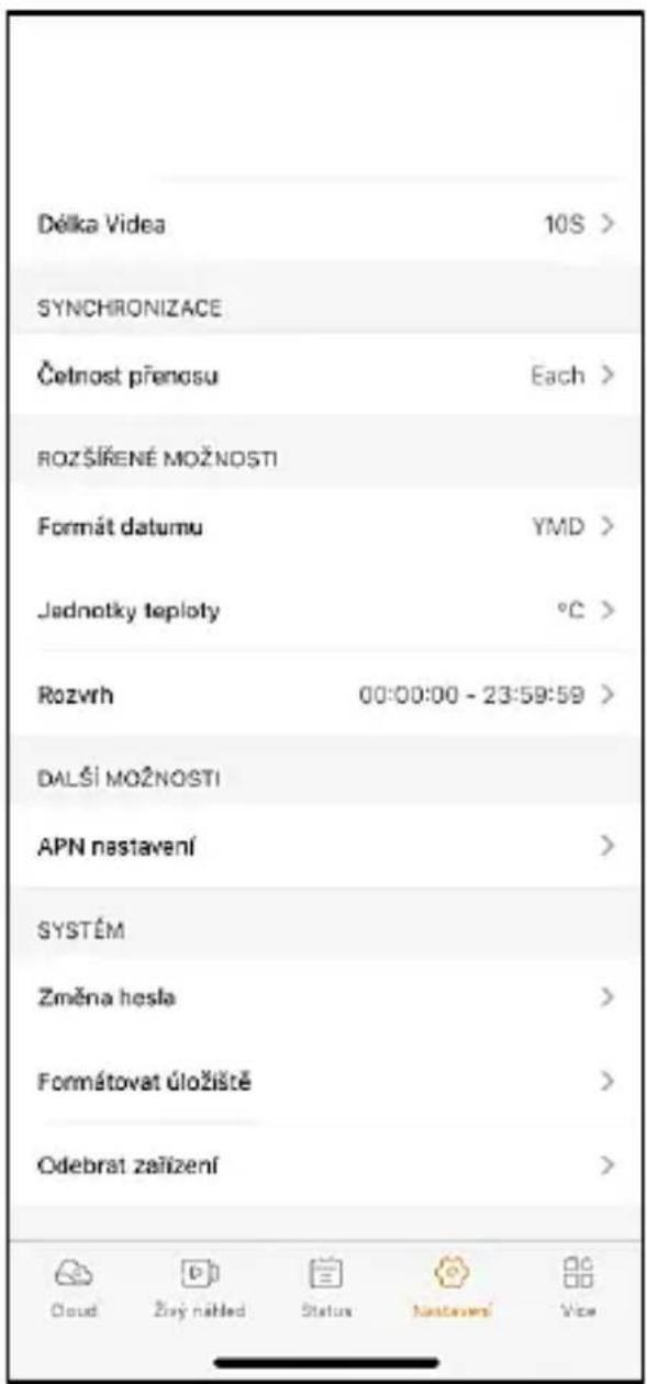 Délka Videoa 10S > SYNCHRONIZACE Četnost prénosu Each > ROZŠIŘENÉ MOŽNOSTI Formát datumu YMD > Jadnotky teploty °C > Rozvrh 00:00:00 - 23:59:59 > DALŠÍ MOŽNOSTI APN nastavení > SYSTÉM Změna hesla > Formátovat úložište > Odebrat zařizení >