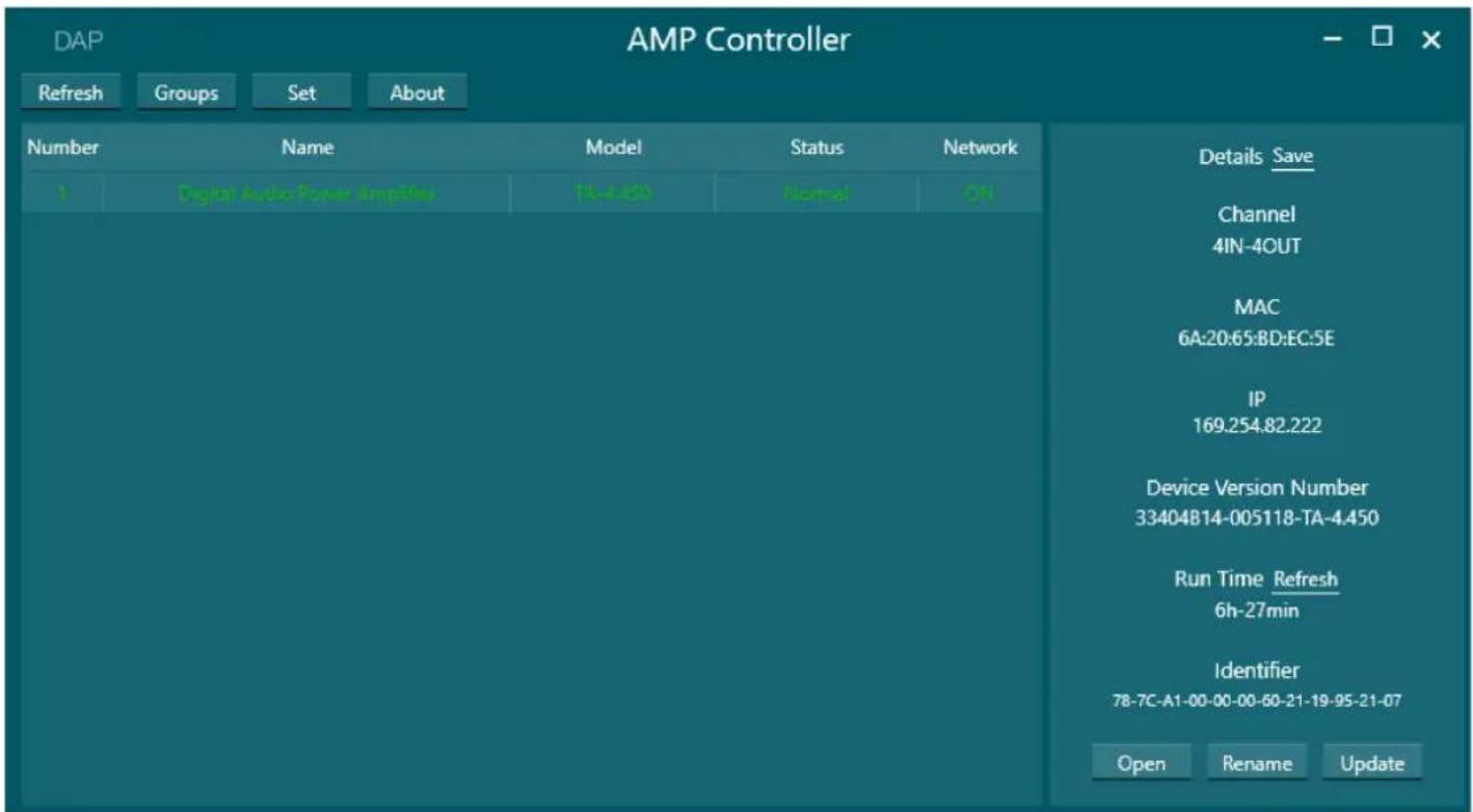 DAP AMP Controller Refresh Groups Set About Number Name Model Status Network 1 Digital Audio-Power Amplifier TA-4-650 Normal ON Details Save Channel 4IN-4OUT MAC 6A:20:65:BD:EC:5E IP 169.254.82.222 Device Version Number 33404B14-005118-TA-4.450 Run Time Refresh 6h-27min Identifier 78-7C-A1-00-00-00-60-21-19-95-21-07 Open Rename Update