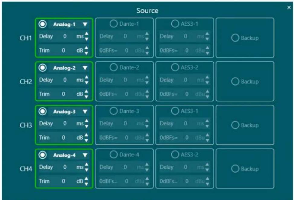 Source CH1 Analog-1 Delay 0 ms Trim 0 dB Dante-1 Delay 0 ms 0dBFs= 0 dBu AES3-1 Delay 0 ms 0dBFs= 0 dBu Backup CH2 Analog-2 Delay 0 ms Trim 0 dB Dante-2 Delay 0 ms 0dBFs= 0 dBu AES3-2 Delay 0 ms 0dBFs= 0 dBu Backup CH3 Analog-3 Delay 0 ms Trim 0 dB Dante-3 Delay 0 ms 0dBFs= 0 dBu AES3-1 Delay 0 ms 0dBFs= 0 dBu Backup CH4 Analog-4 Delay 0 ms Trim 0 dB Dante-4 Delay 0 ms 0dBFs= 0 dBu AES3-2 Delay 0 ms 0dBFs= 0 dBu Backup