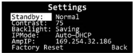 Settings Standby: Normal Contrast: 75 Backlight: Saving IPMode: Auto-DHCP AmpIP: 169.254.32.186 Factory Reset Back