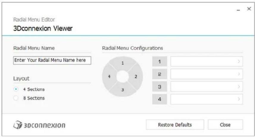Radial Menu Editor 3Dconnexion Viewer Radial Menu Name Enter Your Radial Menu Name here Layout 4 Sections 8 Sections Radial Menu Configurations 1 2 3 4 Restore Defaults Close