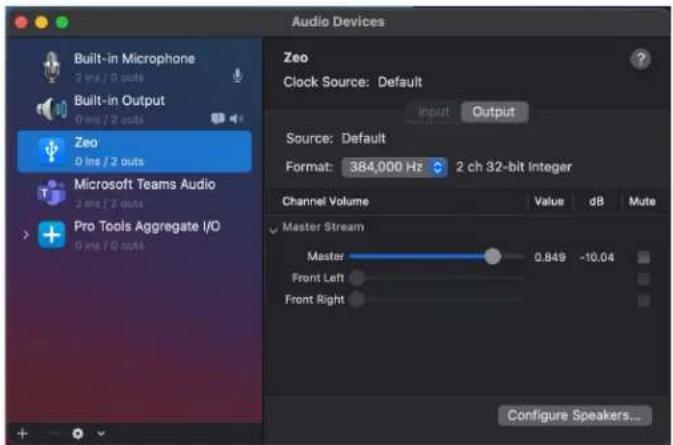 Audio Devices Built-in Microphone 2 ins / 0 outs Built-in Output 0 ins / 2 outs Zeo 0 ins / 2 outs Microsoft Teams Audio 2 ins / 2 outs Pro Tools Aggregate I/O 0 ins / 0 outs Zeo Clock Source: Default Input Output Source: Default Format: 384,000 Hz 2 ch 32-bit Integer Channel Volume Value dB Mute Master Stream Master 0.849 -10.04 Front Left Front Right Configure Speakers...
