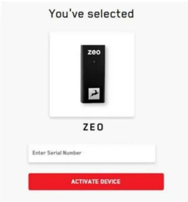 You've selected zeo ZEO Enter Serial Number ACTIVATE DEVICE