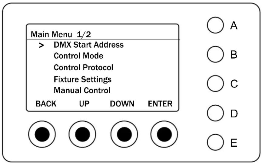 Main Menu 1/2 > DMX Start Address Control Mode Control Protocol Fixture Settings Manual Control BACK UP DOWN ENTER A B C D E