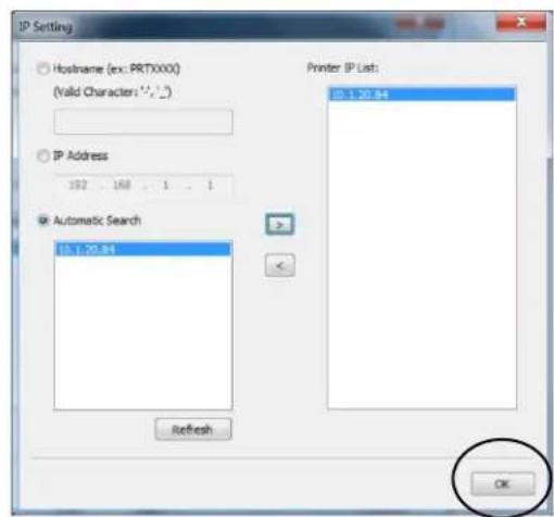 IP Setting Hostname (ex: PRTXXXX) (Valid Character: ' ',') IP Address 192 168 1 1 Automatic Search 0.1.20.84 Printer IP List: 0.1.20.84 Refresh OK