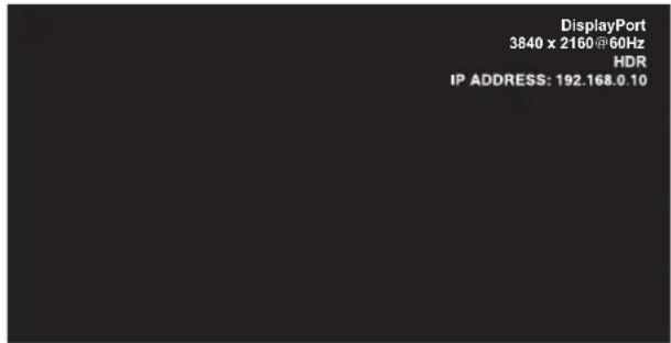 DisplayPort 3840 x 2160 @60Hz HDR IP ADDRESS: 192.168.0.10