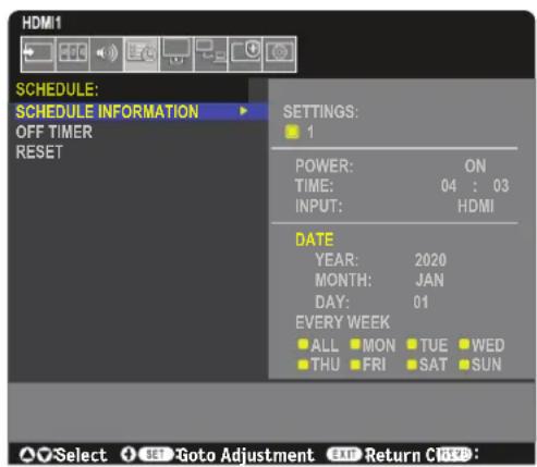 HDMI1 SCHEDULE: SCHEDULE INFORMATION OFF TIMER RESET SETTINGS: ■ 1 POWER: ON TIME: 04 : 03 INPUT: HDMI DATE YEAR: 2020 MONTH: JAN DAY: 01 EVERY WEEK ● ALL ■ MON ■ TUE ■ WED ● THU ■ FRI ■ SAT ■ SUN Select Go to Adjustment Return CRWD: