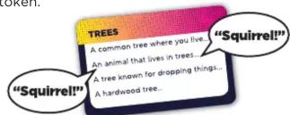 TREES A common tree where you live... An animal that lives in trees... A tree known for dropping things... A hardwood tree... "Squirrel!! "Squirrel!!"