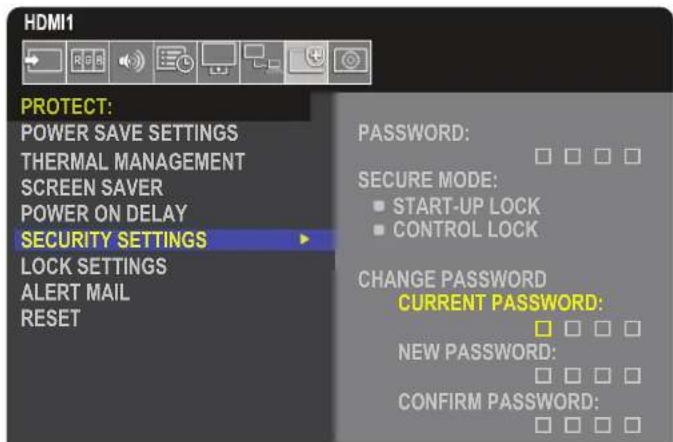 HDMI1 PROTECT: POWER SAVE SETTINGS THERMAL MANAGEMENT SCREEN SAVER POWER ON DELAY SECURITY SETTINGS LOCK SETTINGS ALERT MAIL RESET PASSWORD: SECURE MODE: START-UP LOCK CONTROL LOCK CHANGE PASSWORD CURRENT PASSWORD: NEW PASSWORD: CONFIRM PASSWORD: