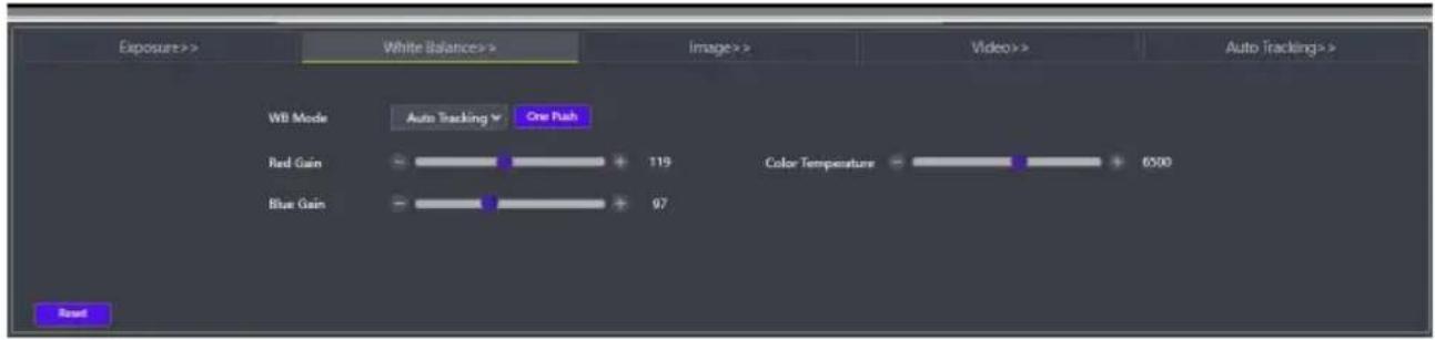 Exposure>> White Balance>> Image>> Video>> Auto Tracking>> WB Mode Auto Tracking One Push Red Gain 119 Color Temperature 6500 Blue Gain 97 Reset