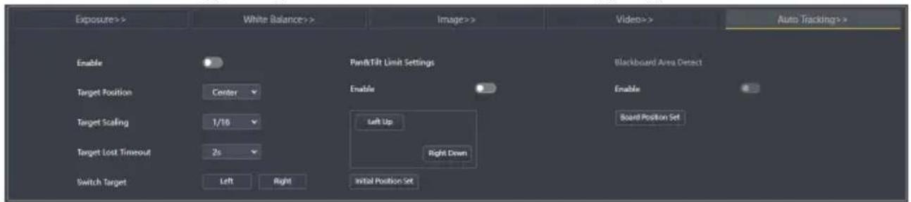 Exposure>> White Balance>> Image>> Video>> Auto Tracking>> Enable Target Position Center Target Scaling 1/10 Target Lost Timeout 2s Switch Target Left Right Pan&Tilt Limit Settings Enable Left Up Right Down Blackboard Area Detect Enable Board Position Set Initial Position Set