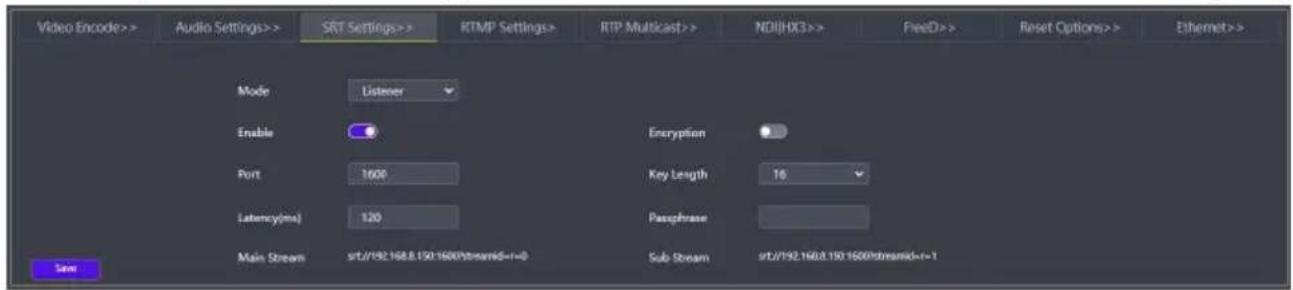 Video Encode>> Audio Settings>> SRT Settings>> RTMP Settings> RTP Multicast>> NDIJHX3>> FreeD>> Reset Options>> Ethernet>> Mode Listener Enable Port 1600 Latency(m): 120 Main Stream s/2/192.168.8.150.1600*streamID=r=0 Encryption Key Length 10 Paraphrase Sub Stream s/2/192.168.8.150.1600*streamID=r=1 Save