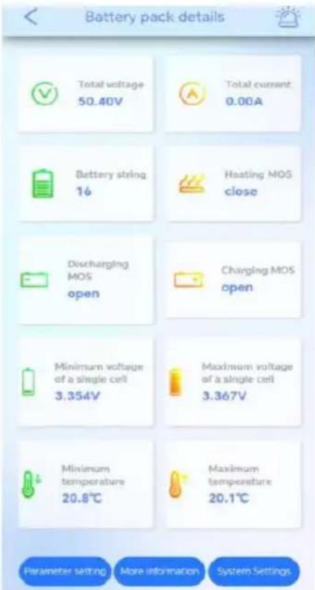 Battery pack details Total voltage 50.40V Total current: 0.00A Battery string 16 Heating MOS close Discharging MOS open Charging MOS open Minimum voltage of a single cell 3.354V Maximum voltage of a single cell 3.367V Minimum temperature 20.8℃ Maximum temperature 20.1℃ Parameter setting More Information System Settings