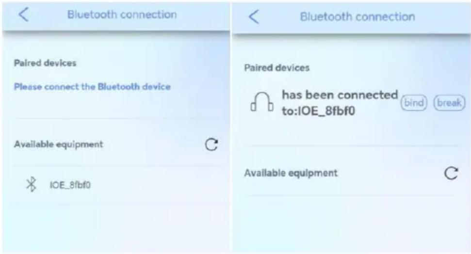 Bluetooth connection Paired devices Please connect the Bluetooth device Available equipment IOE_8fbf0 Bluetooth connection Paired devices has been connected to:IOE_8fbf0 bind break Available equipment
