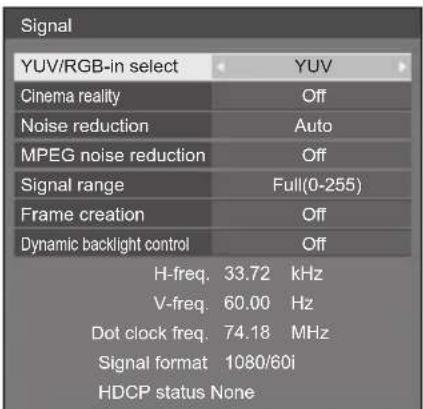 Signal YUV/RGB-in select Cinema reality Noise reduction MPEG noise reduction Signal range Frame creation Dynamic backlight control H-freq. 33.72 kHz V-freq. 60.00 Hz Dot clock freq. 74.18 MHz Signal format 1080/60i HDCP status None