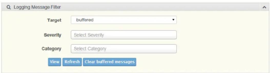 Logging Message Filter Target buffered Severity Select Severity Category Select Category View Refresh Clear buffered messages