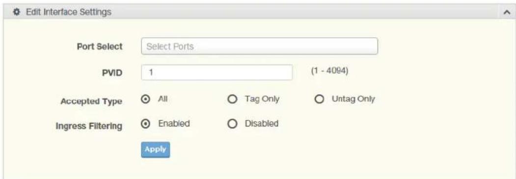 Edit Interface Settings Port Select Select Ports PVID 1 (1 - 4094) Accepted Type All Tag Only Untag Only Ingress Filtering Enabled Disabled Apply