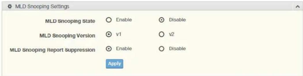 MLD Snooping Settings MLD Snooping State ○ Enable ○ Disable MLD Snooping Version ○ v1 ○ v2 MLD Snooping Report Suppression ○ Enable ○ Disable Apply