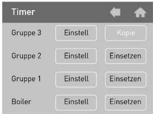 Timer Gruppe 3 Einstell Kopie Gruppe 2 Einstell Einsetzen Gruppe 1 Einstell Einsetzen Boiler Einstell Einsetzen
