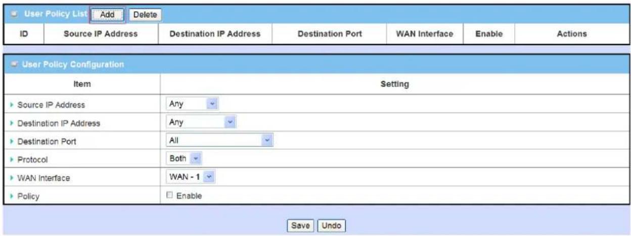 User Policy List Add Delete ID Source IP Address Destination IP Address Destination Port WAN Interface Enable Actions User Policy Configuration Item Setting Source IP Address Any Destination IP Address Any Destination Port All Protocol Both WAN Interface WAN - 1 Policy Enable Save Undo