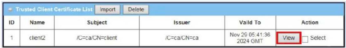 Trusted Client Certificate List Import Delete ID Name Subject Issuer Vaild To Action 1 client2 /C=ca/CN=client /C=ca/CN=ca Nov 29 05:41:36 2024 GMT View Select