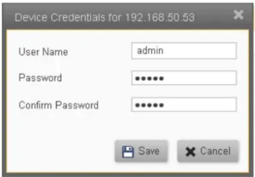 Device Credentials for 192.168.50.53 User Name admin Password ••••••• Confirm Password ••••••• Save Cancel