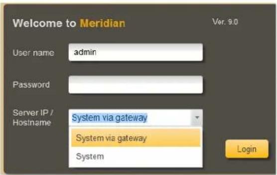 Welcome to Meridian User name admin Password Server IP / Hostname System via gateway System via gateway System Login