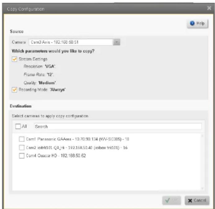Copy Configuration Source Camera Cam3 Axis - 192.168.60.51 Which parameters would you like to copy? ✓ Stream Settings Resolution: 'VGA' Frame Rate: '12'. Quality: 'Medium' ✓ Recording Mode: 'Always' Destination Select cameras to apply copy configuration All Search Cam1 Panasonic QAArea - 10.70.90.134 (MV-SC365) - 18 Cam2 iottrld1.01 QA_Hi - 192.168.50.40 (ioibox trld1.01) - 16 Cam4 Quasar HD - 192.168.50.52 ✓ Cancel