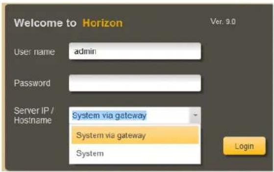 Welcome to Horizon User name admin Password Server IP / Hostname System via gateway System via gateway System Login Ver. 9.0