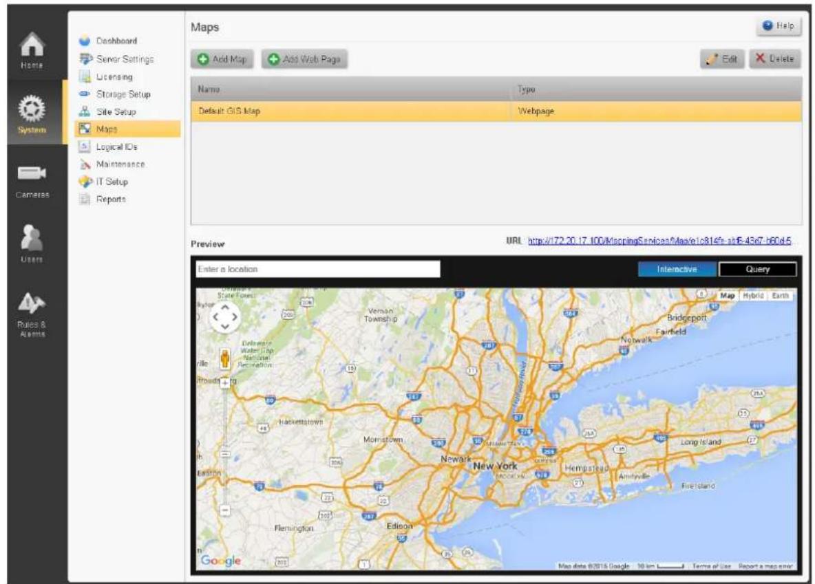Maps Add Map Add Web Page Edit Delete Name Type Default GIS Map Webpage Preview URL http://172.20.17.100/MappingServices\Map/e1c814fe-strE-4367-b60d5 Enter a location Interactive Query Dashboard Server Settings Licensing Storage Setup Site Setup Maps Logical IDs Maintenance IT Setup Reports Rules & Alerts