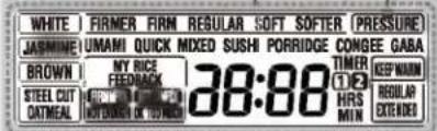 WHITE FIRMER FIRM REGULAR SOFT SOFTER PRESSURE JASMINE UMANI QUICK MIXED SUSHI PORRIDGE CONGEE GABA BROWN MY RICE FEEDBACK STEEL CUT 38:80 OATMEAL BUSTENER ON 100 NICK HRS MIN 38:80 TIMER 1/2 KEEP WARM REGULAR EXTENDED