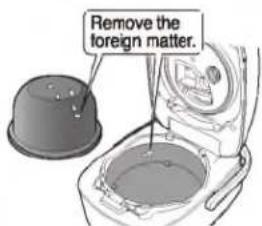 Remove the foreign matter.