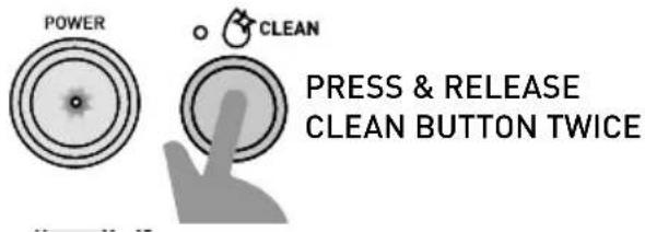 POWER CLEAN PRESS & RELEASE CLEAN BUTTON TWICE