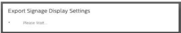 Export Signage Display Settings • Please Wait...