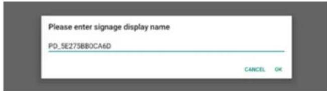 Please enter signage display name PD_5E275BB0CA6D CANCEL OK