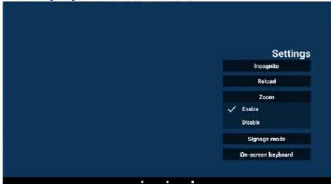 Settings Incognito Reload Zoom ✓ Enable Disable Signage mode On-screen keyboard