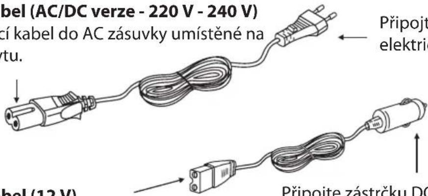 bel (AC/DC verze - 220 V - 240 V) cí kabel do AC zásuvky umístěné na rtu. Připojte električku bel (12 V) Připojte zástrčku DC