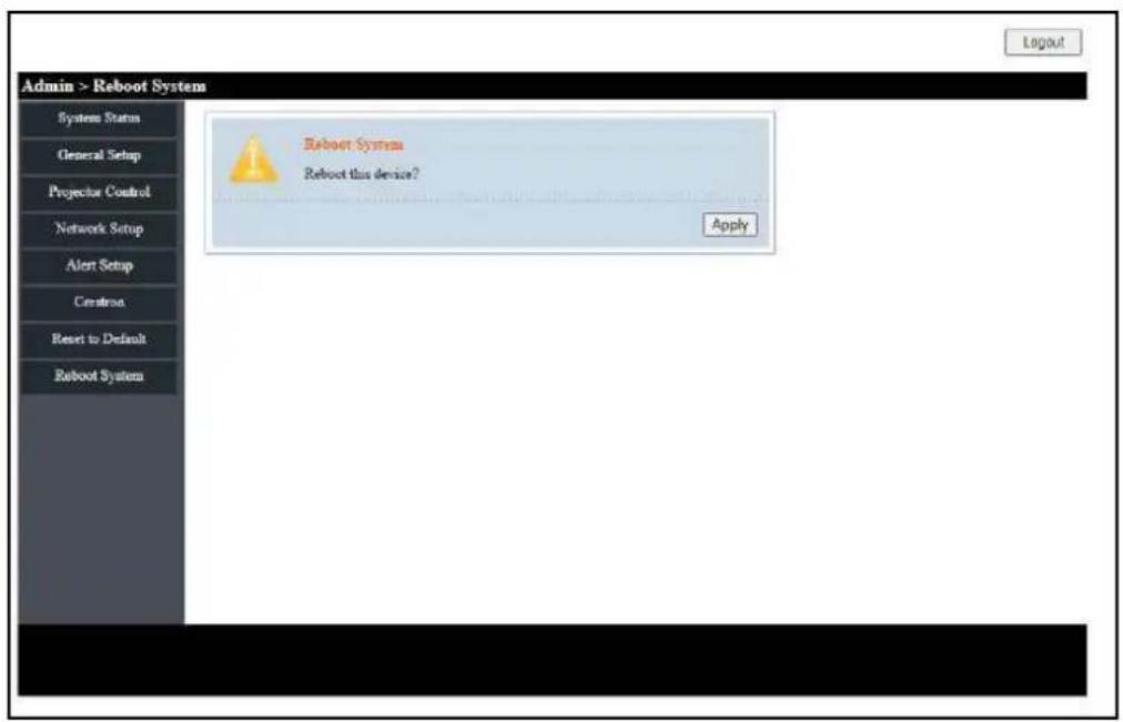 Admin > Reboot System System Status General Setup Projector Control Network Setup Alert Setup Centros Reset to Default Reboot System Reboot System Reboot this device? Apply Layout