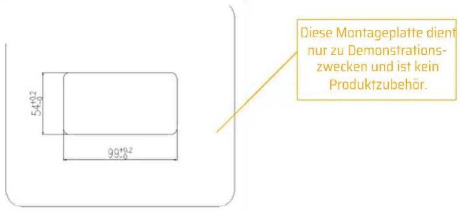 54+0.2 99+0.2 Diese Montageplatte dient nur zu Demonstrations- zwecken und ist kein Produktzubehör.