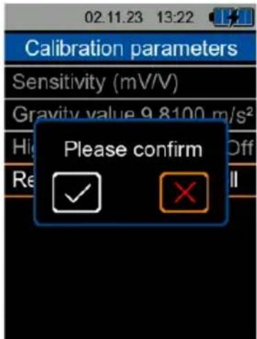 02.11.23 13:22 Calibration parameters Sensitivity (mV/V) Gravity value 9.8100 m/s² High Off Re Off Please confirm