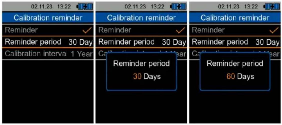 02.11.23 13:22 Calibration reminder Reminder ✓ Reminder period 30 Day Calibration interval 1 Year Calibration reminder Reminder ✓ Reminder period 30 Day Reminder period 30 Days Calculation interval 1 Year Calculation period 30 Days Calculation interval 1 Year Calibration reminder Reminder ✓ Reminder period 30 Day Calculation interval 1 Year Reminder period 60 Days