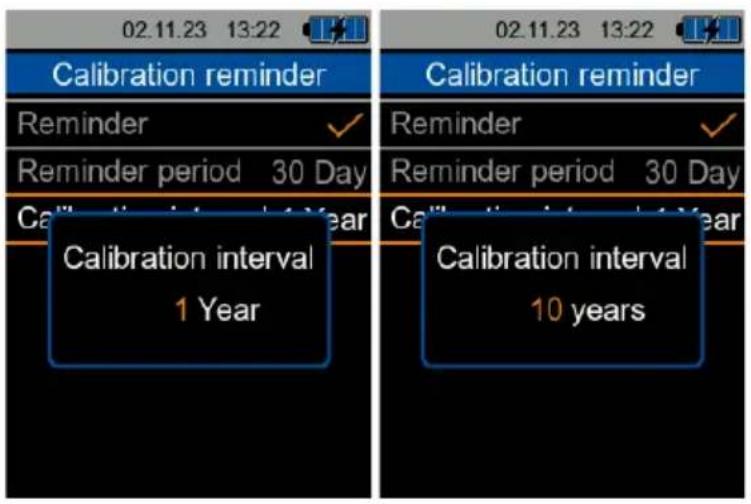 02.11.23 13:22 Calibration reminder Reminder ✓ Reminder period 30 Day Calibration interval 1 Year Calibration reminder Reminder ✓ Reminder period 30 Day Calibration interval 1 Year Calibration interval 10 years