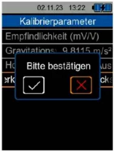 Kalibrierparameter Empfindlichkeit (mV/V) Gravitations: 9.8115 m/s² Bitte bestätigen ✓ ×