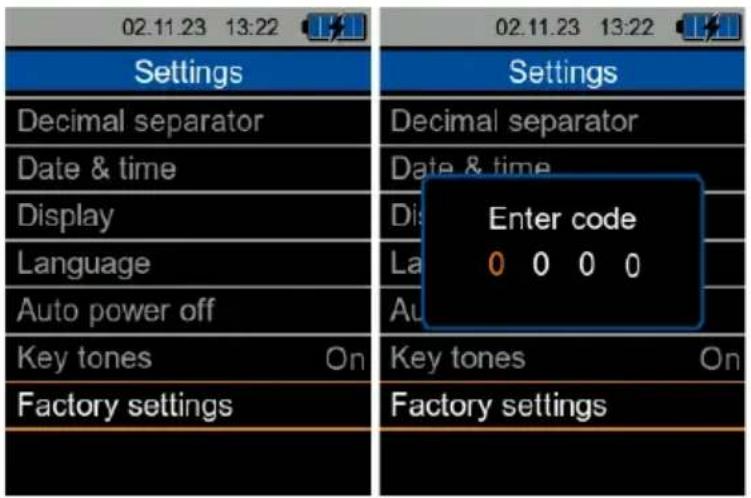 02.11.23 13:22 Settings Decimal separator Date & time Display Language Auto power off Key tones On Factory settings Settings Decimal separator Date & time Enter code 0 0 0 0 La Au Key tones On Factory settings