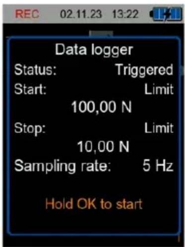 REC 02.11.23 13:22 Data logger Status: Triggered Start: Limit 100,00 N Stop: Limit 10,00 N Sampling rate: 5 Hz Hold OK to start