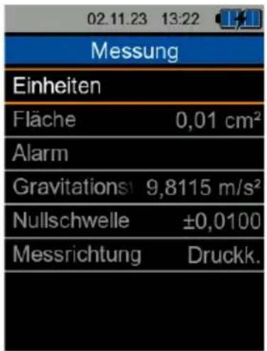 02.11.23 13:22 Messung Einheiten Fläche 0,01 cm² Alarm Gravitations 9,8115 m/s² Nullschwelle ±0,0100 Messrichtung Druckk.