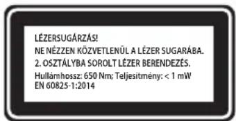 LEZERSUGÁRZÁS! NE NÉZZEN KÖZVETLENÜL A LÉZER SUGARÁBA. 2. OSZTÁLYBA SOROLT LÉZER BERENDEZÉS. Hullámhossz: 650 Nm; Teljesítmény: < 1 mW EN 60825-1:2014